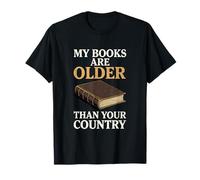Mes Livres sont Plus Vieux Que Votre Pays | Bibliophile drôle T-Shirt