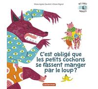 Mes Livres Surprises - C'est obligé que les petits cochons se fassent manger par le loup ?