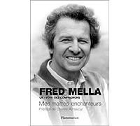 Mes maîtres enchanteurs La voix des compagnons - Fred Mella - Flammarion - broché - Beau livre
