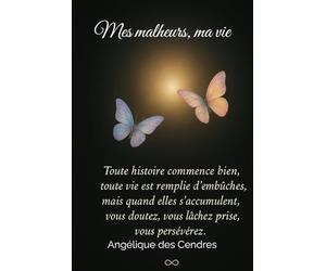 Mes malheurs, ma vie