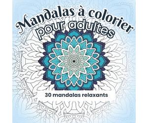 Mes mandalas à colorier: 30 dessins uniques faits main pour apaiser l'esprit et réveiller la créativité