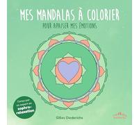 Mes mandalas à colorier pour apaiser mes émotions: Conçu par un expert en sophro-relaxation