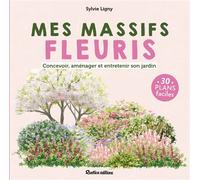 Mes massifs fleuris Planifier et cultiver au fil des saisons - Sylvie Ligny - Rustica - broché - Guide