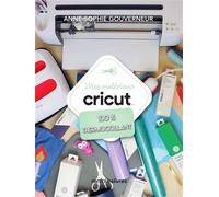 Mes matériaux cricut - 100% thermocollant - Anne-Sophie Gouverneur - Merci Les Livres - broché - Guide