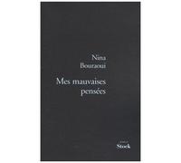 Mes mauvaises pensees prix renaudot 2005 Prix Renaudot 2005 - Nina Bouraoui - Stock - broché - Roman