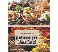Mes meilleures PATISSERIES ORIENTALES: Carnet à remplir | RASSEMBLER VOS 45 meilleures recettes dans ce livre de 151 pages | PASSION CUISINE
