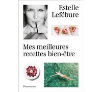 Mes meilleures recettes bien-être - Estelle Lefébure - Flammarion - broché - Guide