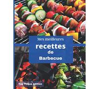 Mes meilleures recettes de BARBECUE: IDEE CADEAU: Carnet de recettes à compléter | rassembler VOS 45 meilleures recettes de BARBECUE dans ce livre | 151 pages | Conception Française