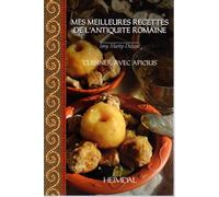 Mes meilleures recettes de l'antiquité romaine - Josy Marty-Dufaut - Heimdal Eds - broché - Guide