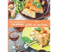Mes meilleures RECETTES de pâtés et terrines: CARNET A REMPLIR par vos soins | RASSEMBLEZ VOS 45 meilleures RECETTES dans ce livre de 151 pages | PASSION CUISINE