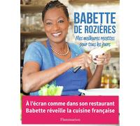Babette De Rozières – Mes meilleures recettes pour tous les jours – Flammarion – Relié