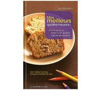 Mes Meilleurs Quatre-Heures ! - Retrouvez Le Plaisir D'un Goûter Sain Et Gourmand