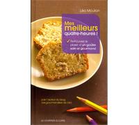 Mes meilleurs quatre-heures !: Retrouvez le plaisir d'un goûter sain et gourmand