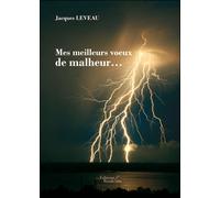 Mes meilleurs voeux de malheur... - Jacques Leveau - Baudelaire - broché - Roman