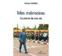 Mes mémoires Le parvis de ma vie - Norbert Dabira - L'harmattan - broché - Essai