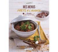 Mes Menus Prêts À L'avance - 40 Recettes Pour Cuisiner Sans Stresser !