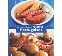 Mes merveilleuses RECETTES PORTUGAISES: Carnet à remplir par vos soins | RASSEMBLEZ VOS 45 meilleures recettes dans ce livre de 151 pages | PASSION CUISINE| voyage au Portugal