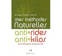 Mes methodes naturelles - Anti rides anti kilos et le lifting par acupuncture