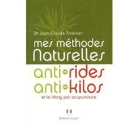 Mes methodes naturelles - Anti rides anti kilos et le lifting par acupuncture Jean-Claude Trokiner (Auteur)