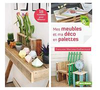 Mes meubles et ma déco en palettes-FRANCOISE MANCEAU-GUILHERMOND