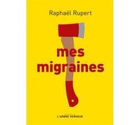 Mes migraines Raphael Rupert (Auteur)