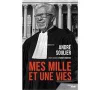 Mes mille et une vies André Soulier (Auteur), Robert Badinter (Préface)
