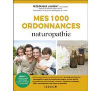 Mes mille ordonnances de naturopathie - Frédérique Laurent - Leduc S. - broché - Guide