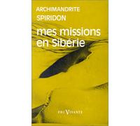 Mes missions en Sibérie. Souvenirs d'un moine orthodoxe russe