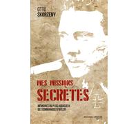 Mes missions secrètes: Mémoires du plus audacieux des commandos d'Hitler