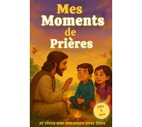 Mes moments de Prières: Pour tous les instants que je vis