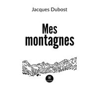 Mes montagnes - Jacques Dubost - Le Lys Bleu - Poche - Poésie