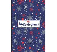 Mes Mots De Passe: Carnet de mots de passe, carnet de codes secrets permettant de conserver vos adresses, identifiants et mots de passe