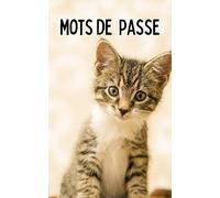 mes mots de passe: un carnet de mots de passe avec un joli chaton en couverture. pour noter ses adresses de sites internet et ses mots de passes. ... . 104 pages rangées par ordre alphabétique