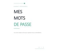 MES MOTS DE PASSE: Un carnet simple et clair pour organiser tous vos mots de passe. Pages structurées, lisibles et pratiques pour noter vos identifiants en toute simplicité.