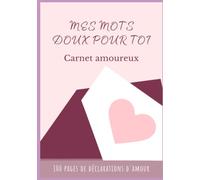 Mes mots doux pour toi: carnet amoureux, en couleur, illustré, pages à personnaliser à l'aide de mots, images, dessins, collages, un beau cadeau à offrir