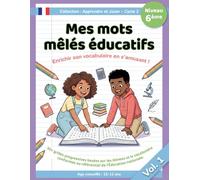 Mes mots mêles éducatifs - Enrichir son vocabulaire en s'amusant - 6ème - Vol. 1: 50+ grilles de jeux de 11 à 12 ans, conforme au programme scolaire français