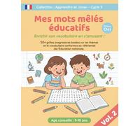 Mes mots mêles éducatifs - Enrichir son vocabulaire en s'amusant - CM1 - Vol. 2: 50+ grilles de jeux de 9 à 10 ans, conforme au programme scolaire français