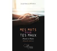 Mes mots pour tes maux Pensées et poésie (Nouvelle édition) - Joseph Kékoura Dyuola - L'harmattan - broché - Poésie