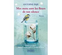 Mes mots sont les fleurs de ton silence - Antoine Paje - Pocket - Poche - Roman
