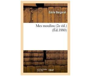 Mes Moulins 2e Éd.