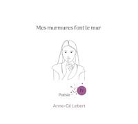 Mes murmures font le mur IV