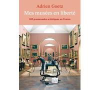 Mes Musées En Liberté - 120 Promenades Artistiques En France