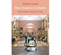 Mes musées en liberté: 120 promenades artistiques en France