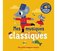 Mes musiques classiques Marion Billet (Auteur), Marion Billet (Illustration)