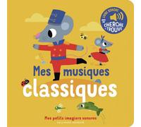 Mes musiques classiques Des sons à écouter, des images à regarder - Marion Billet - Gallimard jeunesse - cartonné - Album éveil dès la naissance