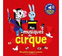 Mes musiques de cirque - Mes petits imagiers sonores - Dès 1 an