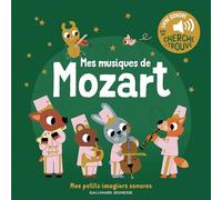 Mes musiques de Mozart - Mes petits imagiers sonores - Dès 1 an