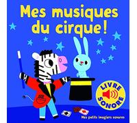Mes musiques du cirque • 6 musiques, 6 images, 6 puces • Livre Sonore dès 1 an