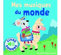 Mes Musiques du Monde • 6 Musiques à Écouter, 6 Images à Regarder • Livre Sonore dès 1 an