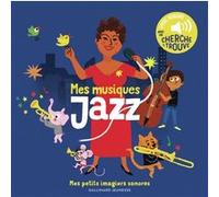 Charlotte Roederer – Mes musiques jazz – Mes petits imagiers sonores – Dès 1 an